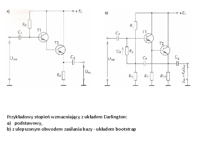 Przykładowy stopień wzmacniający z układem Darlington: a) podstawowy, b) z ulepszonym obwodem zasilania bazy
