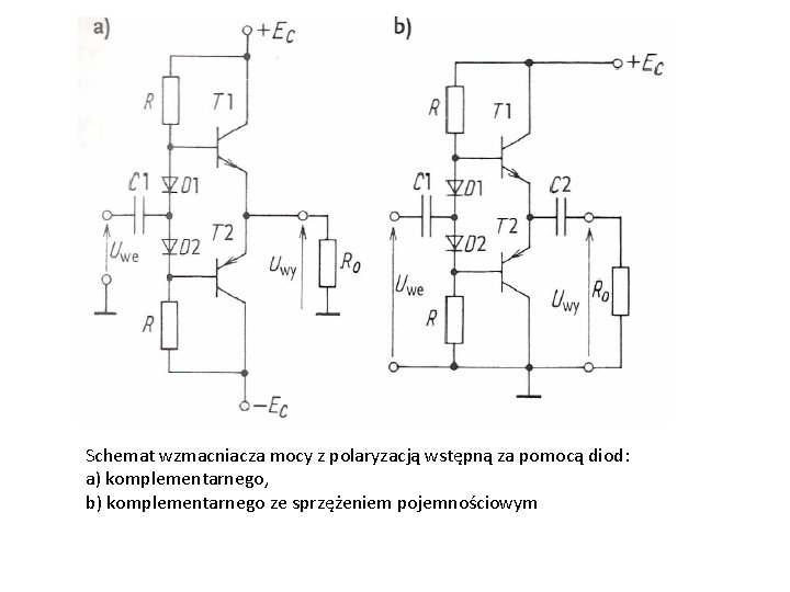 Schemat wzmacniacza mocy z polaryzacją wstępną za pomocą diod: a) komplementarnego, b) komplementarnego ze