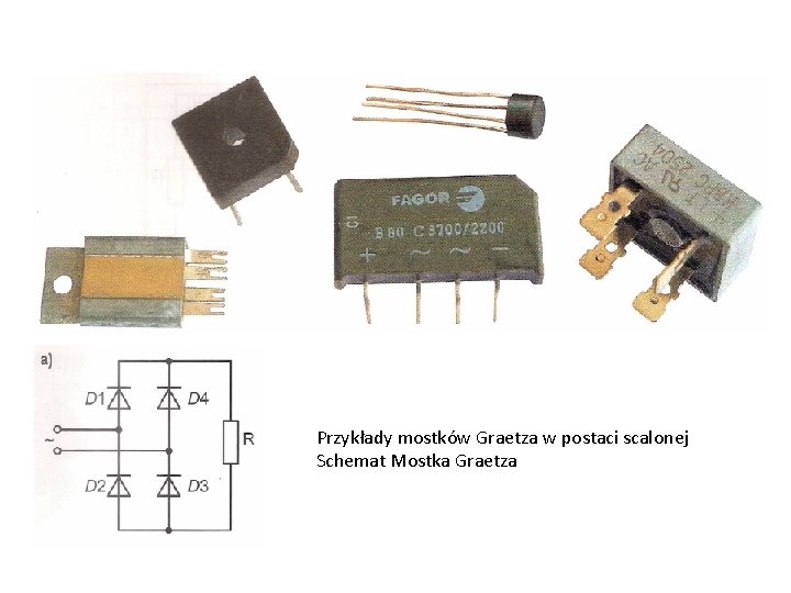 Przykłady mostków Graetza w postaci scalonej Schemat Mostka Graetza 