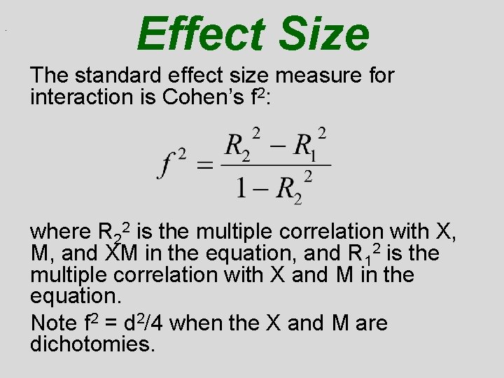 . Effect Size The standard effect size measure for interaction is Cohen’s f 2: