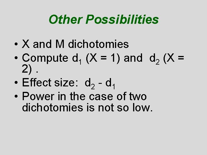 Other Possibilities • X and M dichotomies • Compute d 1 (X = 1)