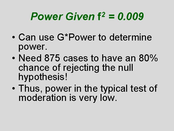 Power Given f 2 = 0. 009 • Can use G*Power to determine power.