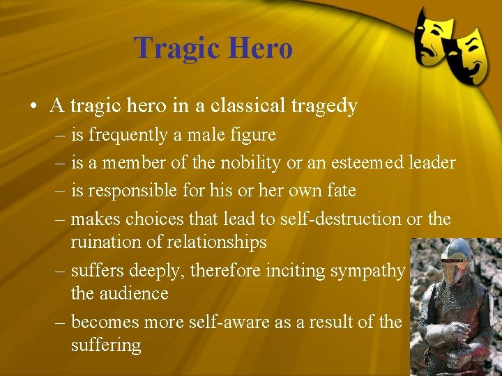 Tragic Hero • A tragic hero in a classical tragedy – is frequently a