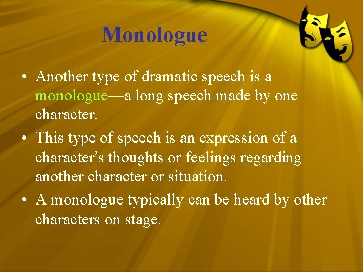Monologue • Another type of dramatic speech is a monologue—a long speech made by