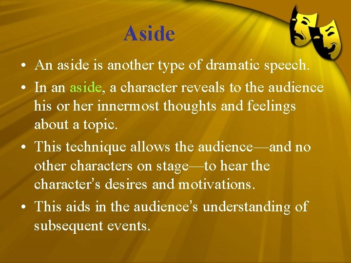 Aside • An aside is another type of dramatic speech. • In an aside,