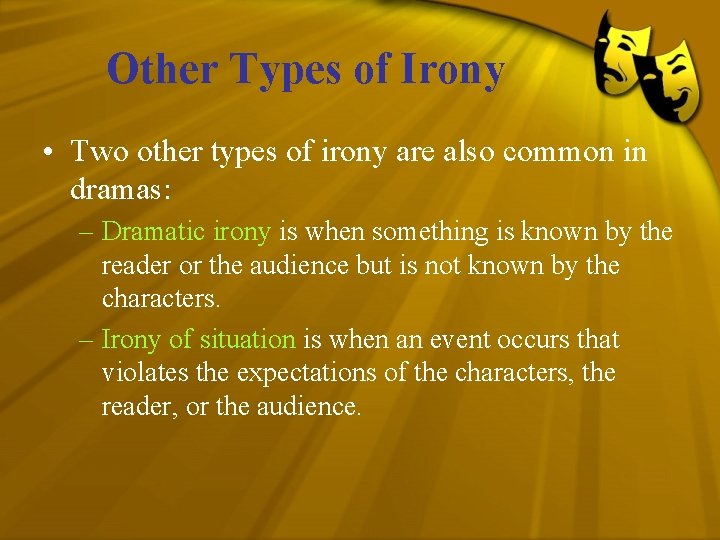 Other Types of Irony • Two other types of irony are also common in