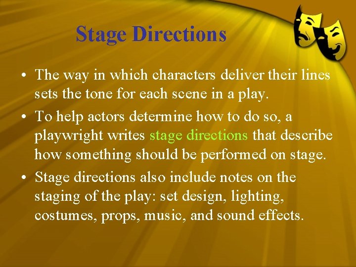 Stage Directions • The way in which characters deliver their lines sets the tone