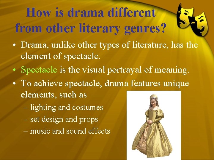 How is drama different from other literary genres? • Drama, unlike other types of