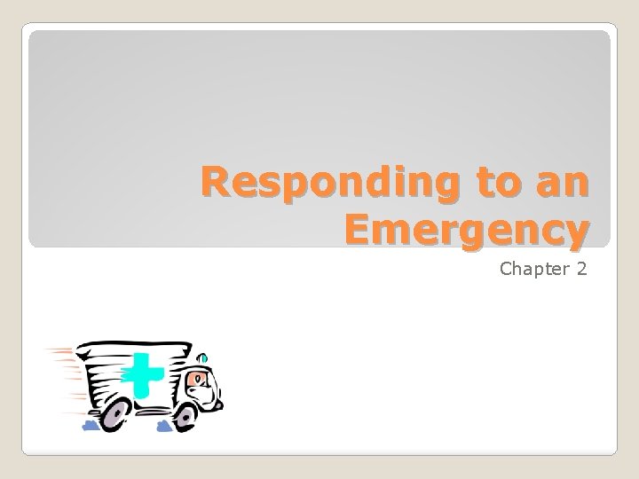 Responding to an Emergency Chapter 2 