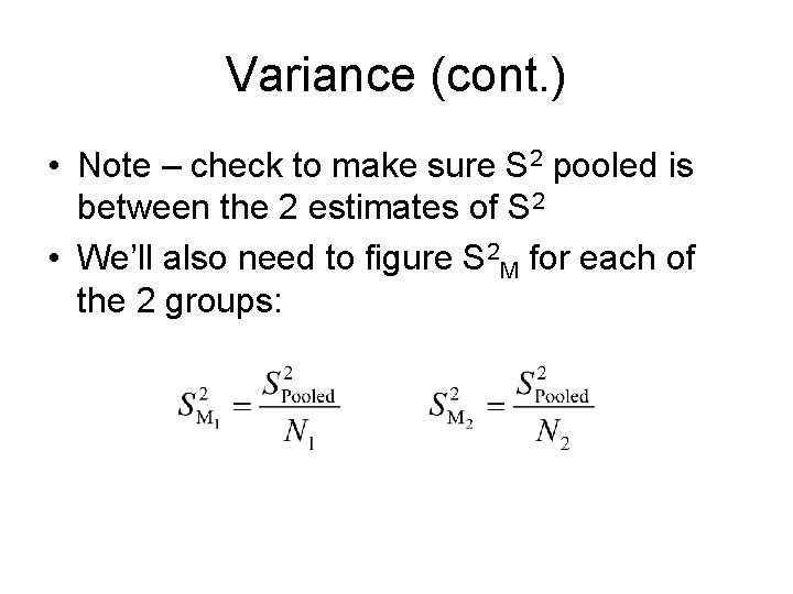 Variance (cont. ) • Note – check to make sure S 2 pooled is