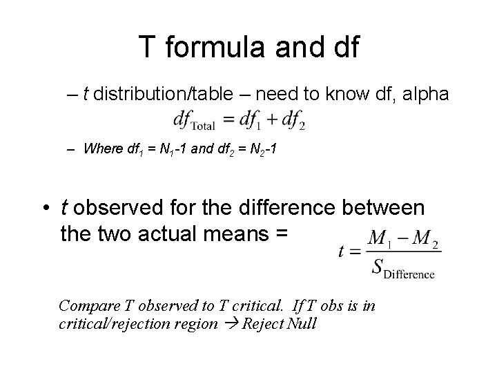T formula and df – t distribution/table – need to know df, alpha –