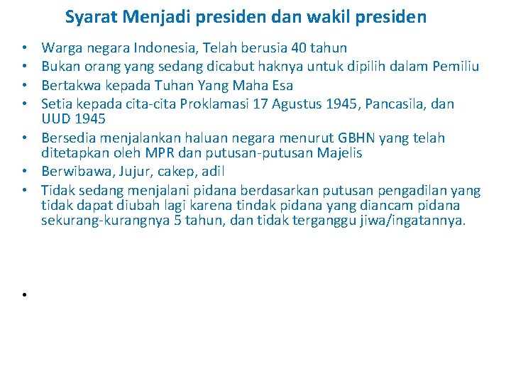 Syarat Menjadi presiden dan wakil presiden Warga negara Indonesia, Telah berusia 40 tahun Bukan