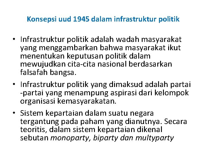 Konsepsi uud 1945 dalam infrastruktur politik • Infrastruktur politik adalah wadah masyarakat yang menggambarkan