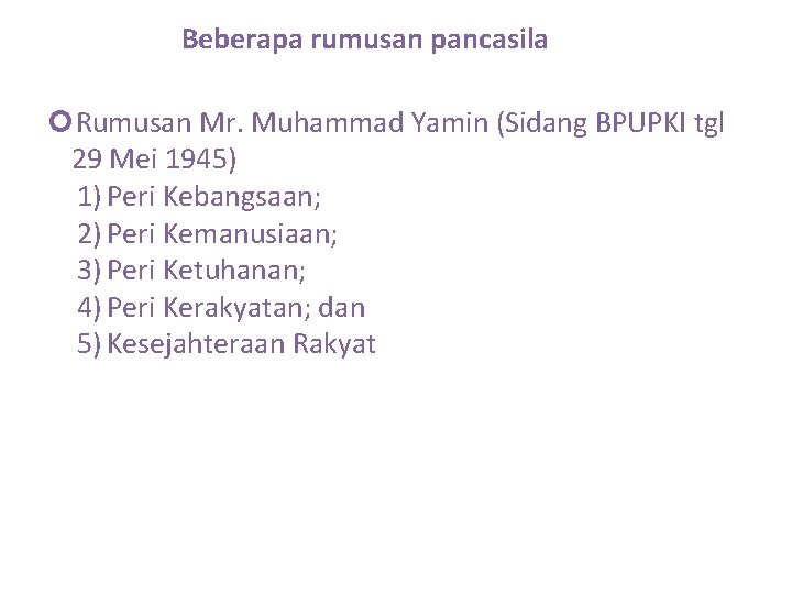Beberapa rumusan pancasila Rumusan Mr. Muhammad Yamin (Sidang BPUPKI tgl 29 Mei 1945) 1)