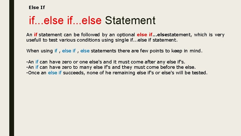 Else If if. . . else Statement An if statement can be followed by