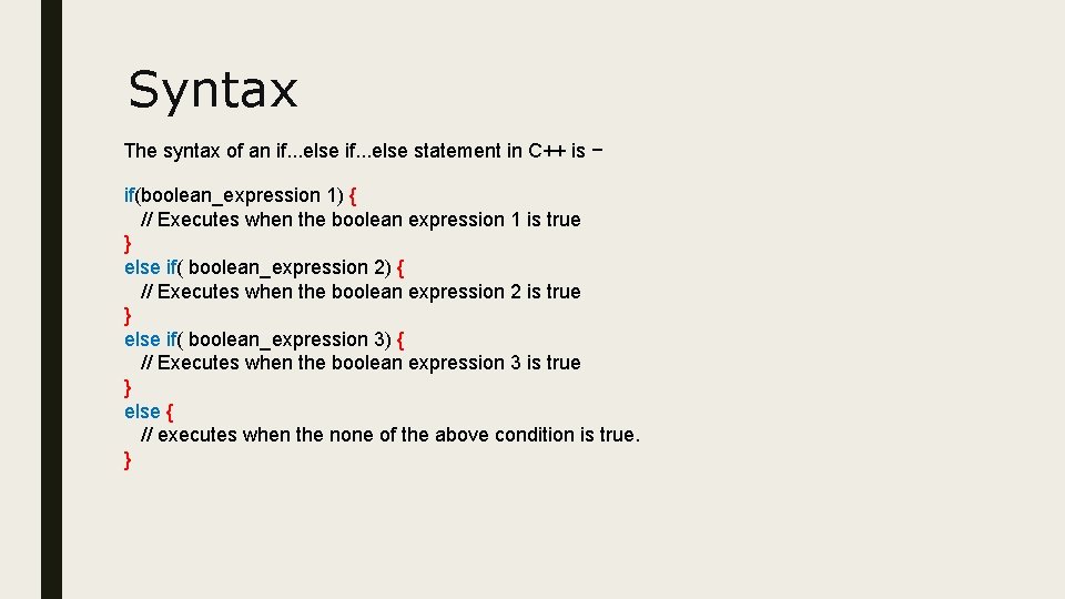 Syntax The syntax of an if. . . else statement in C++ is −