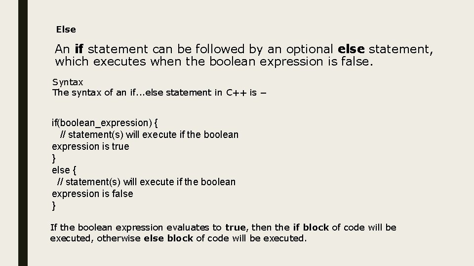 Else An if statement can be followed by an optional else statement, which executes