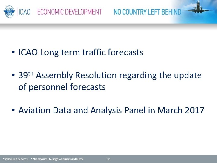  • ICAO Long term traffic forecasts • 39 th Assembly Resolution regarding the