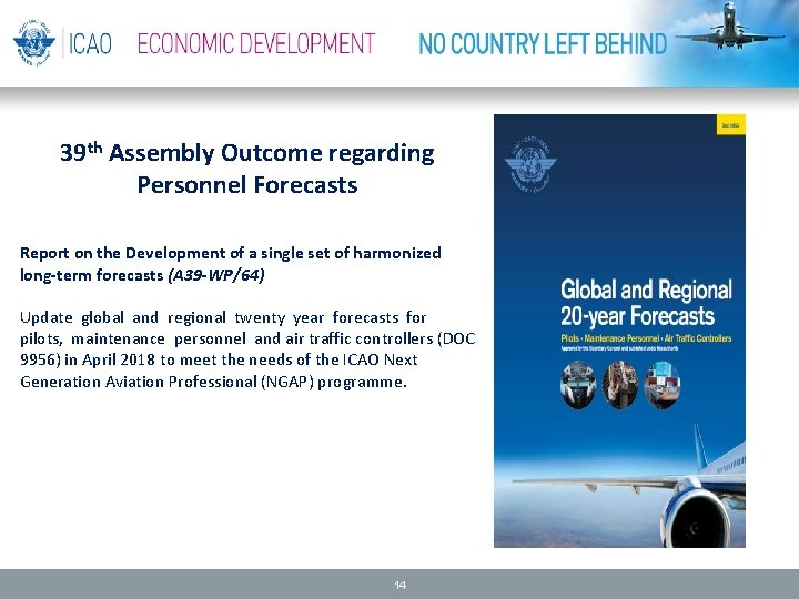 39 th Assembly Outcome regarding Personnel Forecasts Report on the Development of a single