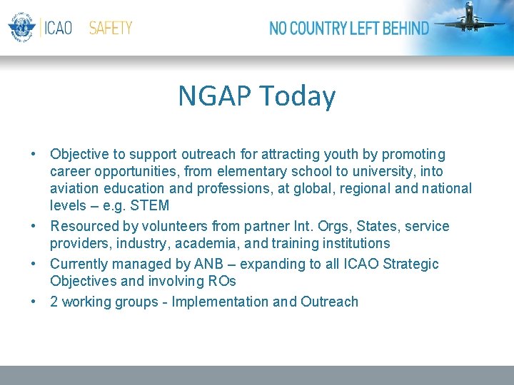 NGAP Today • Objective to support outreach for attracting youth by promoting career opportunities,