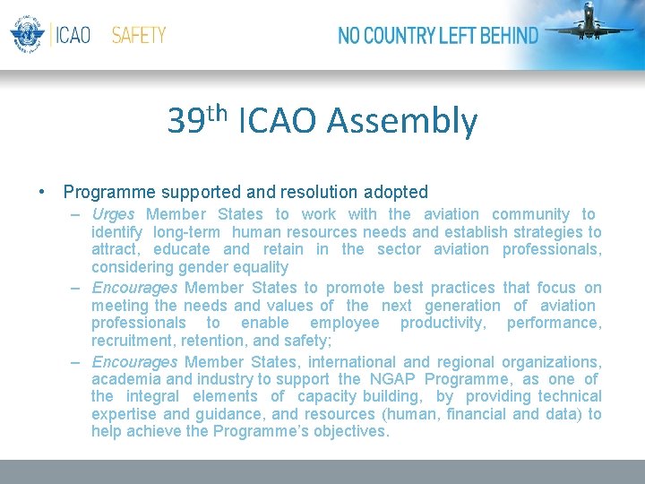 th 39 ICAO Assembly • Programme supported and resolution adopted – Urges Member States