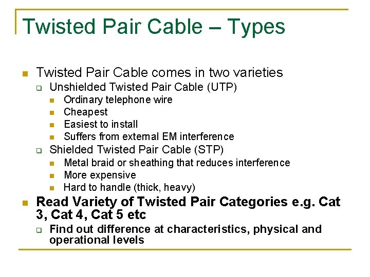 Twisted Pair Cable – Types n Twisted Pair Cable comes in two varieties q