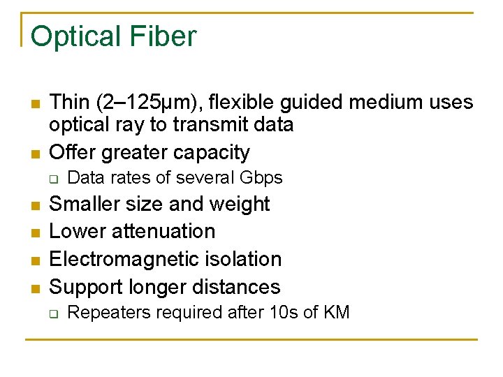 Optical Fiber n n Thin (2– 125µm), flexible guided medium uses optical ray to