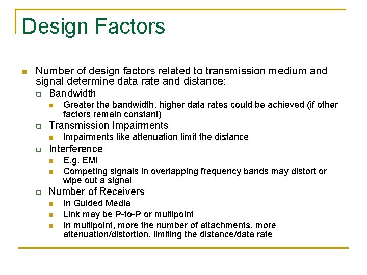 Design Factors n Number of design factors related to transmission medium and signal determine
