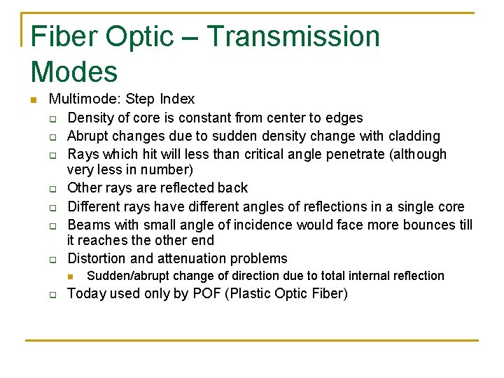 Fiber Optic – Transmission Modes n Multimode: Step Index q Density of core is