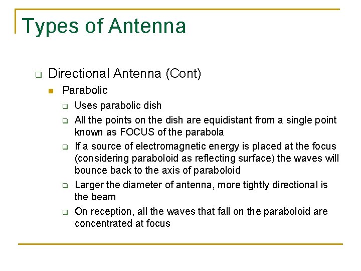 Types of Antenna q Directional Antenna (Cont) n Parabolic q q q Uses parabolic