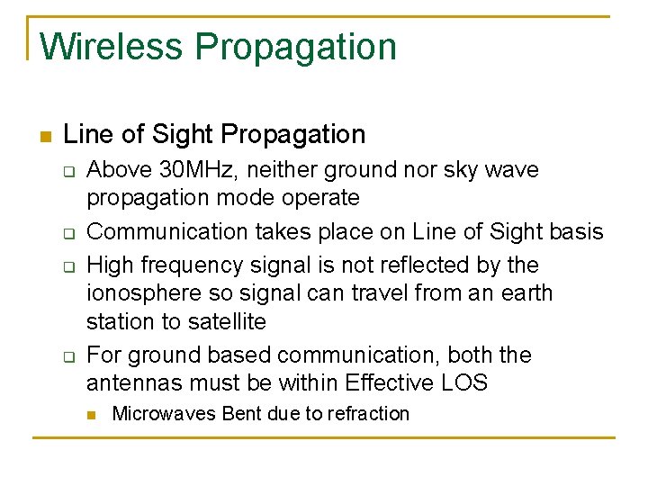 Wireless Propagation n Line of Sight Propagation q q Above 30 MHz, neither ground