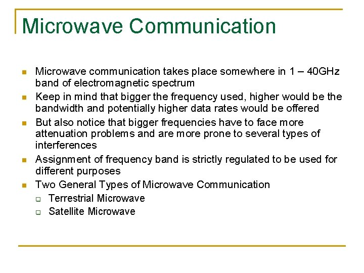 Microwave Communication n n Microwave communication takes place somewhere in 1 – 40 GHz