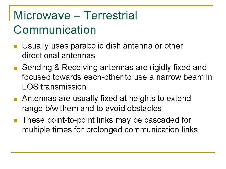 Microwave – Terrestrial Communication n n Usually uses parabolic dish antenna or other directional