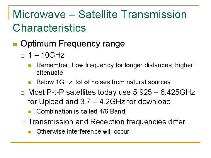 Microwave – Satellite Transmission Characteristics n Optimum Frequency range q 1 – 10 GHz