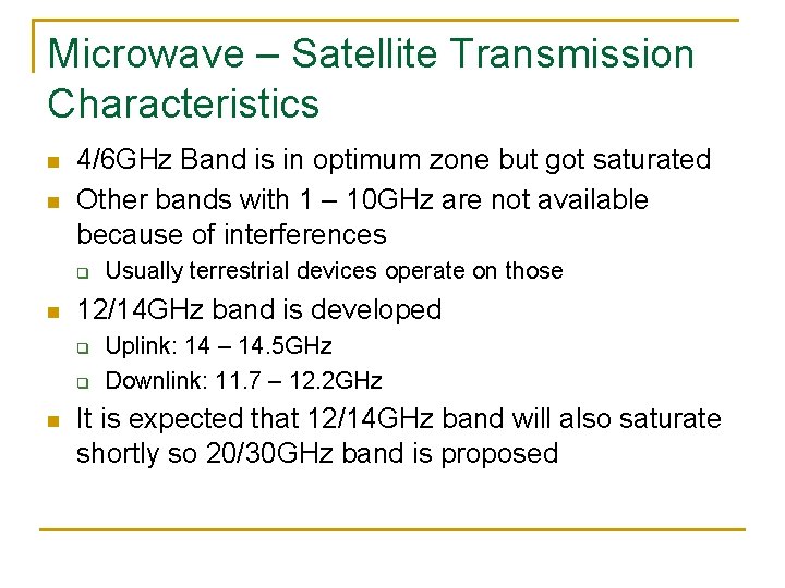 Microwave – Satellite Transmission Characteristics n n 4/6 GHz Band is in optimum zone