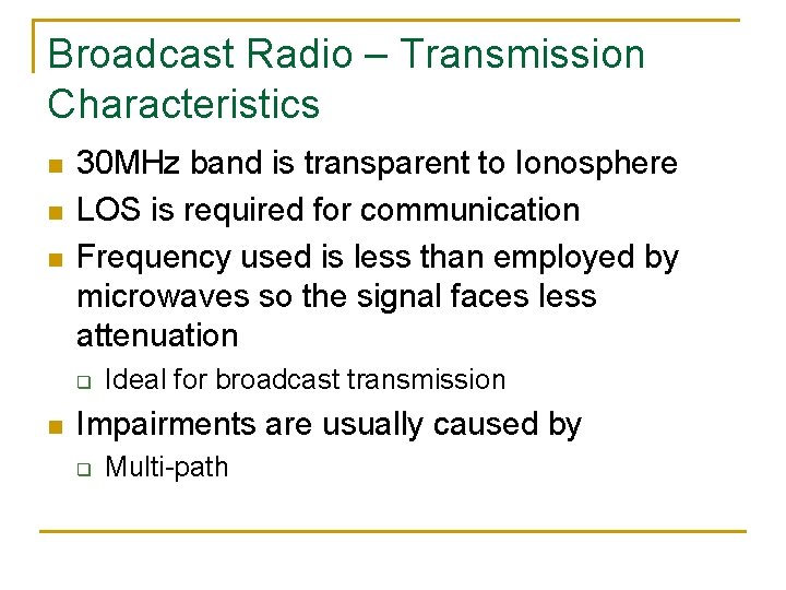 Broadcast Radio – Transmission Characteristics n n n 30 MHz band is transparent to