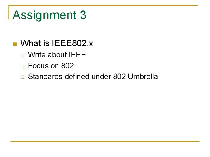 Assignment 3 n What is IEEE 802. x q q q Write about IEEE