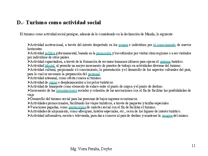 D. - Turismo como actividad social El turismo como actividad social persigue, además de