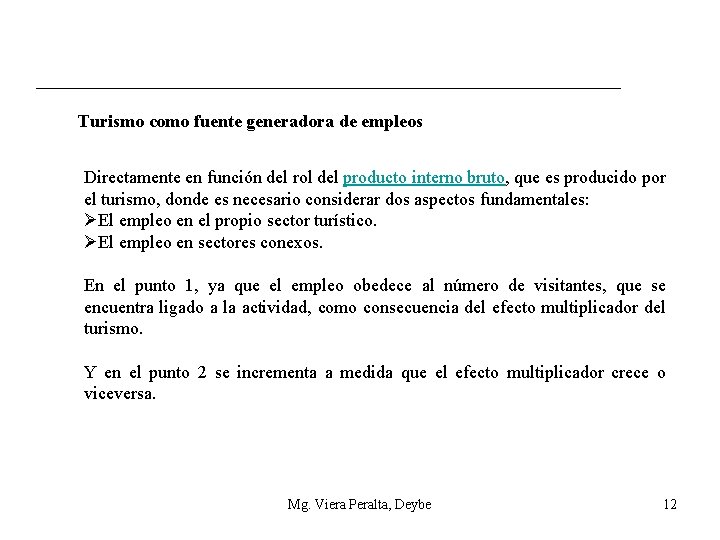 Turismo como fuente generadora de empleos Directamente en función del rol del producto interno