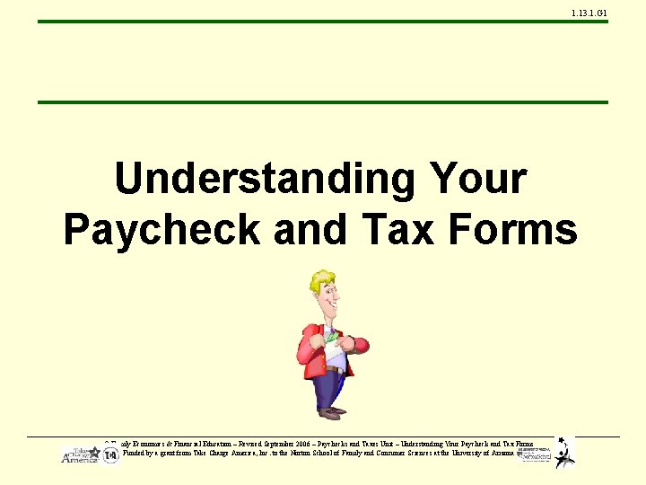 1. 13. 1. G 1 Understanding Your Paycheck and Tax Forms © Family Economics