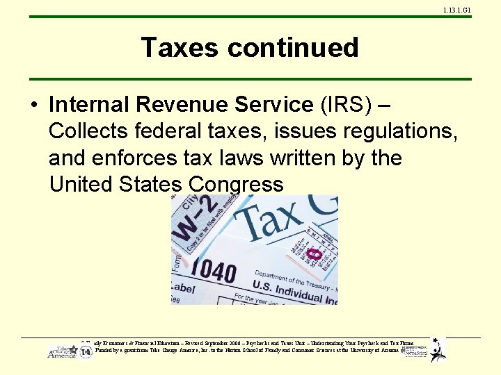 1. 13. 1. G 1 Taxes continued • Internal Revenue Service (IRS) – Collects