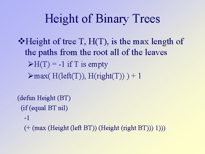 Height of Binary Trees Height of tree T, H(T), is the max length of