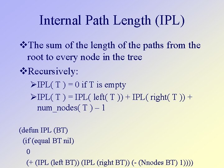 Internal Path Length (IPL) The sum of the length of the paths from the