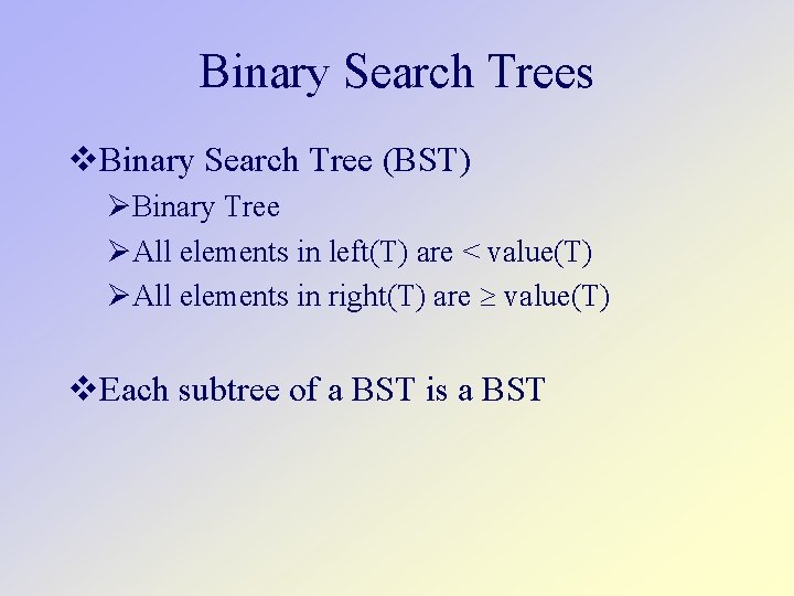 Binary Search Trees Binary Search Tree (BST) Binary Tree All elements in left(T) are