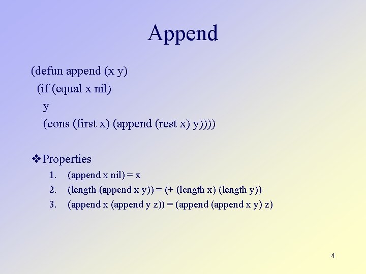 Append (defun append (x y) (if (equal x nil) y (cons (first x) (append