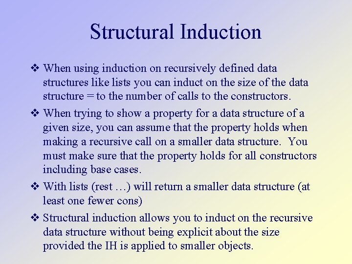 Structural Induction When using induction on recursively defined data structures like lists you can