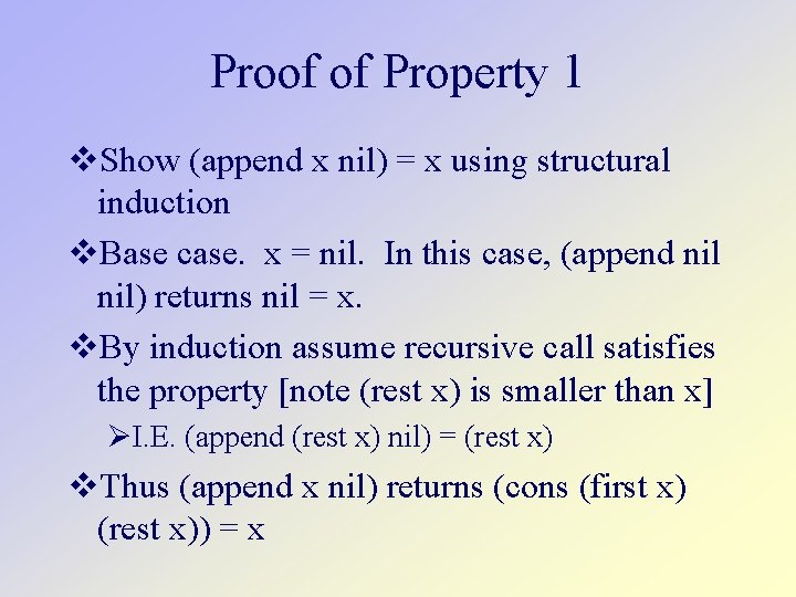 Proof of Property 1 Show (append x nil) = x using structural induction Base