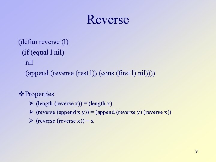 Reverse (defun reverse (l) (if (equal l nil) nil (append (reverse (rest l)) (cons