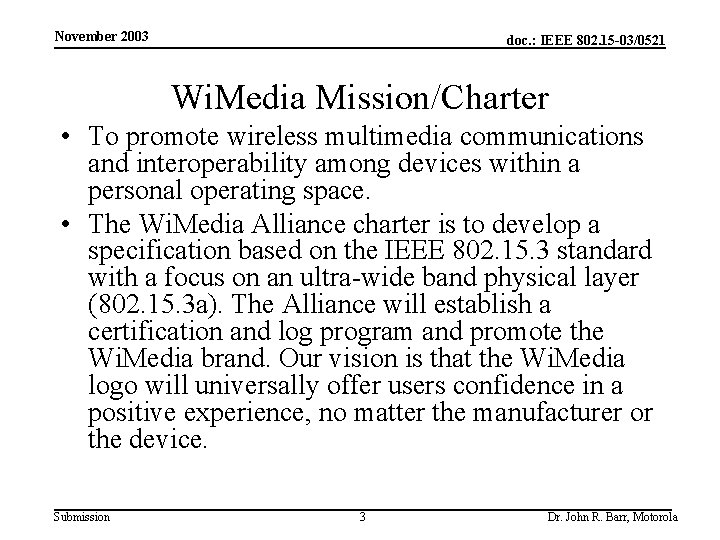 November 2003 doc. : IEEE 802. 15 -03/0521 Wi. Media Mission/Charter • To promote