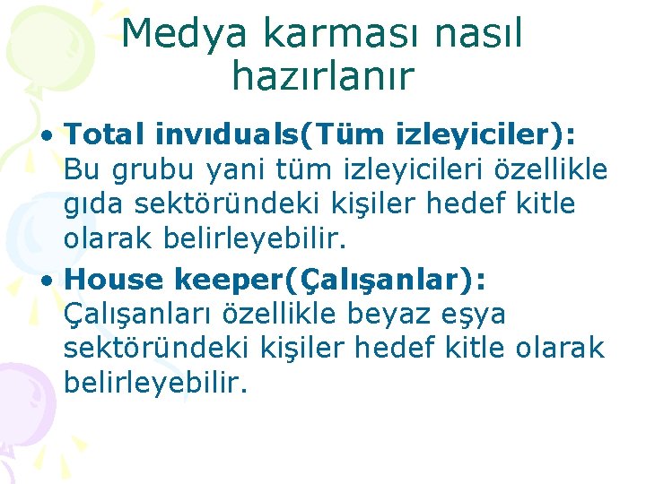 Medya karması nasıl hazırlanır • Total invıduals(Tüm izleyiciler): Bu grubu yani tüm izleyicileri özellikle